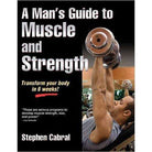 Cover of A Man's Guide to Muscle and Strength by Stephen Cabral, with a man pressing a dumbbell